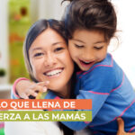 Lo que llena de fuerza a las mamás